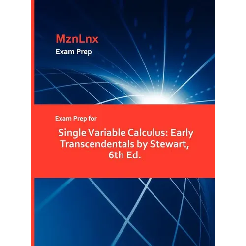 Exam Prep for Single Variable Calculus: Early Transcendentals by Stewart, 6th Ed.