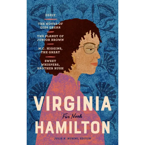 Virginia Hamilton: Five Novels (Loa #348): Zeely / The House of Dies Drear / The Planet of Junior Brown / M.C. Higgins, the Great / Sweet Whispers, Br