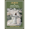 James: Jewish Roots, Catholic Fruits