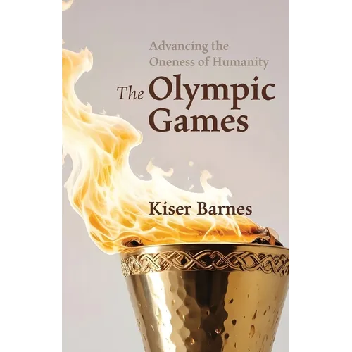 Advancing the Oneness of Humanity: The Olympic Games