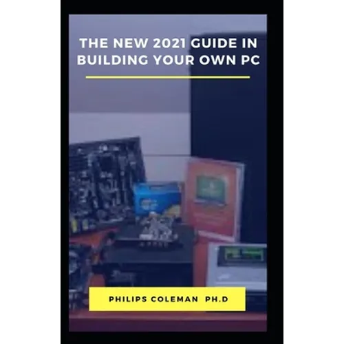 The New 2021 Guide in Building Your Own PC