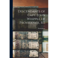 Descendants of Capt. John Whipple of Providence, R.I.