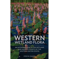Western Wetland Flora: An Introduction to the Wetland and Aquatic Plants of the Western United States