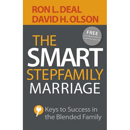 The Smart Stepfamily Marriage: Keys to Success in the Blended Family