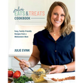 Julie's Eats & Treats Cookbook: Easy, Family-Friendly Recipes from a Midwestern Mom