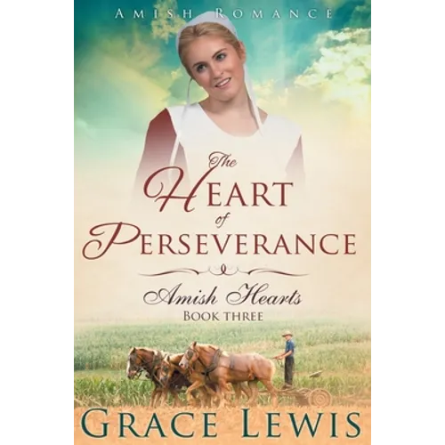 The Heart of Perseverance (Large Print Edition): Amish Romance