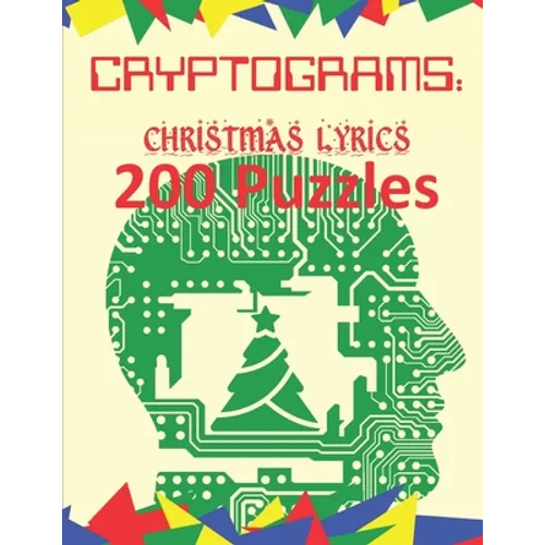 Cryptograms: Christmas Lyrics: 200 Puzzles of Cryptograms of Christmas Carol and Song Lyrics