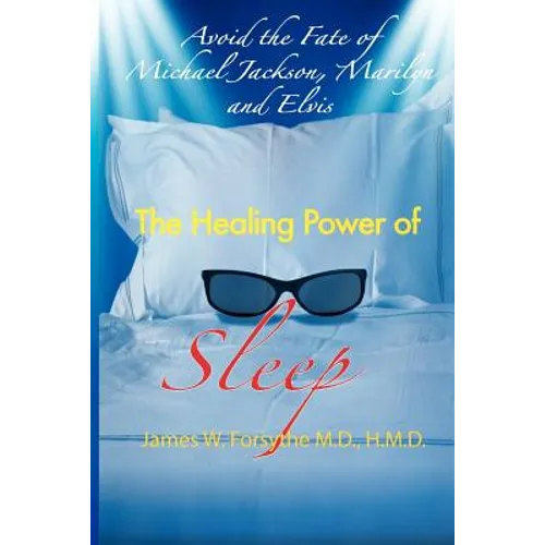 Avoid the Fate of Michael Jackson, Marilyn, and Elvis: The Healing Power of Sleep - Paperback