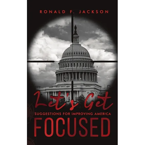 Let's Get Focused: Suggestions for Improving America