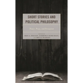 Short Stories and Political Philosophy: Power, Prose, and Persuasion