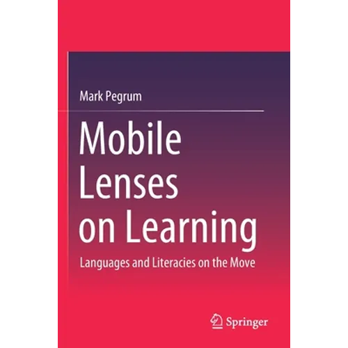 Mobile Lenses on Learning: Languages and Literacies on the Move