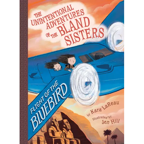 Flight of the Bluebird (the Unintentional Adventures of the Bland Sisters Book 3)