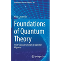 Foundations of Quantum Theory: From Classical Concepts to Operator Algebras