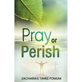 Pray or Perish