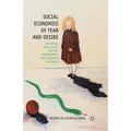 Social Economies of Fear and Desire: Emotional Regulation, Emotion Management, and Embodied Autonomy