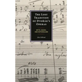 The Lost Tradition of Dvorák's Operas: Myth, Music, and Nationalism