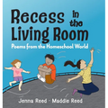 Recess in the Living Room: Poems from the Homeschool World