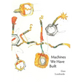 Machines We Have Built