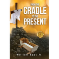 From the Cradle to the Present