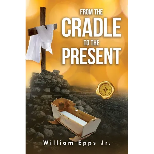 From the Cradle to the Present