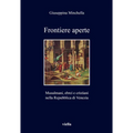 Frontiere Aperte: Musulmani, Ebrei E Cristiani Nella Repubblica Di Venezia (XVII Secolo)