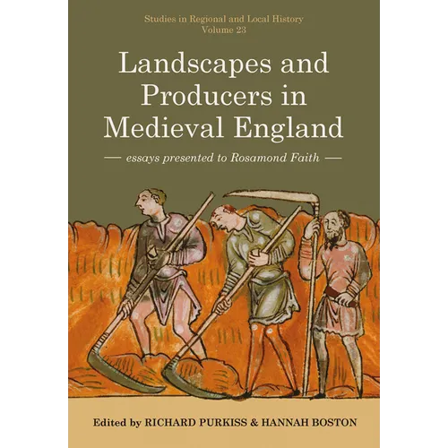 Landscapes and Producers in Medieval England: Essays Presented to Rosamond Faith Volume 23