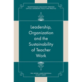 Leadership, Organisation and the Sustainability of Teacher Work: Towards a Processual View of Education