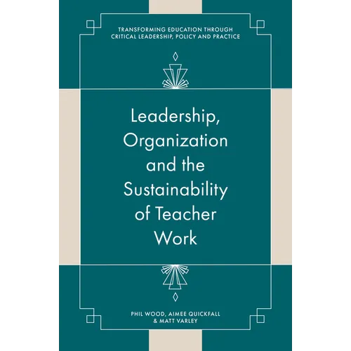 Leadership, Organisation and the Sustainability of Teacher Work: Towards a Processual View of Education