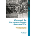 Women of the Portuguese Guinea Liberation War: De-Gendering the History of Anticolonial Struggle