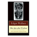 Bei den drei Eichen (Ein spannender Mystery-Krimi)