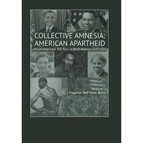 Collective Amnesia: American Apartheid: African Americans' 400 Years in North America, 1619-2019
