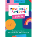 The Positively Awesome Journal: Everyday Encouragement for Self-Care and Mental Well-Being
