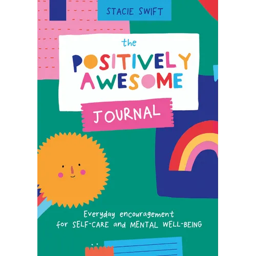 The Positively Awesome Journal: Everyday Encouragement for Self-Care and Mental Well-Being