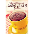 The Secret Diary of Mug Cake Fantasies: Enjoy the Pleasure of Mug cake recipes in a Healthy Way