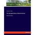 The Aboriginal Races of North America: Fifteenth Edition
