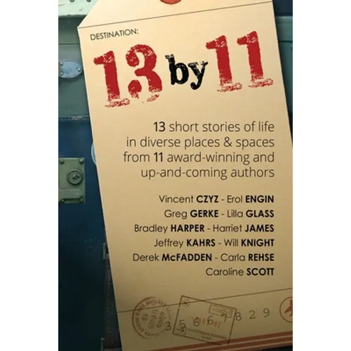 13 by 11: short stories of life in diverse places and spaces