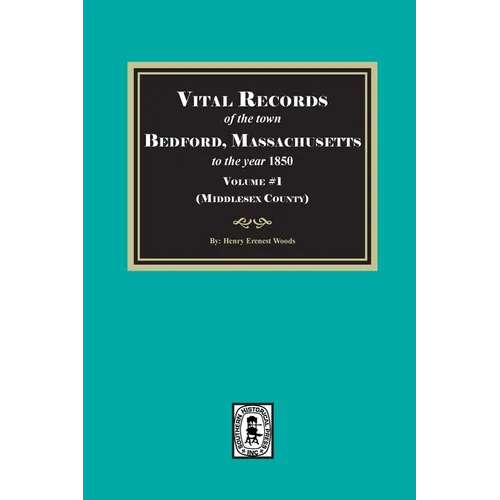 Vital Records of Bedford, Massachusetts to the year 1850, Volume #1 (Middlesex County)