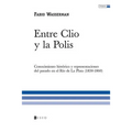 Entre Clio y la Polis: Conocimiento histórico y representaciones del pasado en el Río de La Plata (1830-1860)