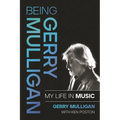 Being Gerry Mulligan: My Life in Music