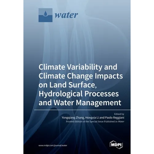 Climate Variability and Climate Change Impacts on Land Surface, Hydrological Processes and Water Management