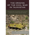 The Origins of the Civil War in Tajikistan: Nationalism, Islamism, and Violent Conflict in Post-Soviet Space