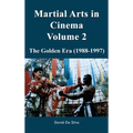 Martial Arts in Cinema Volume 2: The Golden Era (1988-1997)