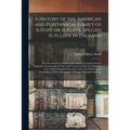 A History of the American and Puritanical Family of Sutliff or Sutliffe, Spelled Sutcliffe in England: the First American Family (A.D. 1614) Connected