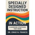 Specifically Designed Instruction in Action: Classroom Strategies that Work