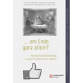 ... Am Ende Ganz Allein? / ... Eventually All Alone?: Gemeinschaftsbildung in Post-Traditionalen Zeiten / Community-Building in Post-Traditional Times