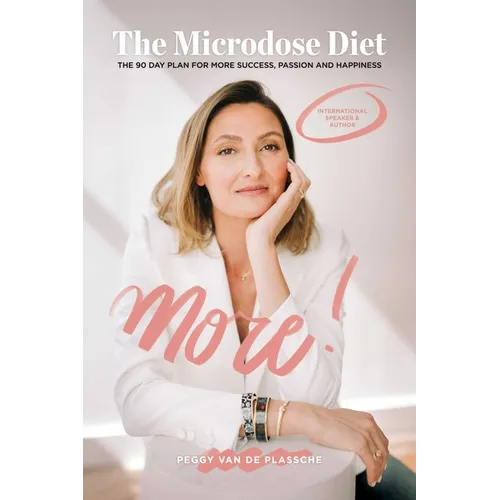 More! the Microdose Diet: The 90 Day Plan for More Success, Passion and Happiness