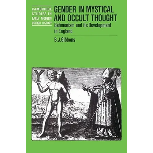 Gender in Mystical and Occult Thought: Behmenism and Its Development in England