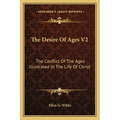 The Desire Of Ages V2: The Conflict Of The Ages Illustrated In The Life Of Christ