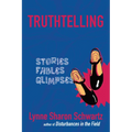 Truthtelling: Stories Fables Glimpses