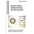 Mouches volantes - Glaskörpertrübung oder Nervensystem?: Fliegende Mücken als wahrnehmbarer Aspekt des visuellen Nervensystems